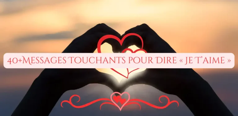 40Messages Touchants pour Dire Je Taime