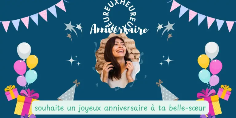 Comment souhaiter un joyeux anniversaire à sa belle-sœur ?
