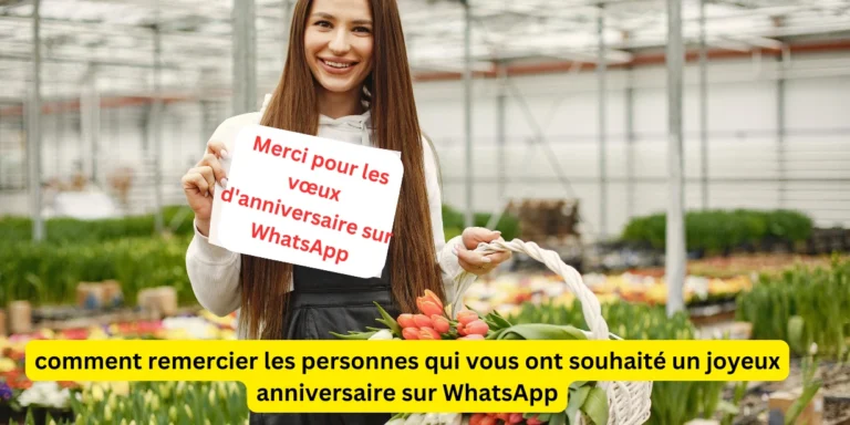 comment remercier les gens qui m'ont souhaiter joyeux anniversaire sur whatsapp