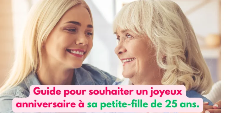 Guide pour souhaiter un joyeux anniversaire à sa petite-fille de 25 ans.