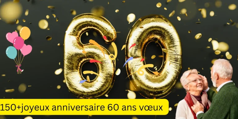 150joyeux anniversaire 60 ans voeux 2025