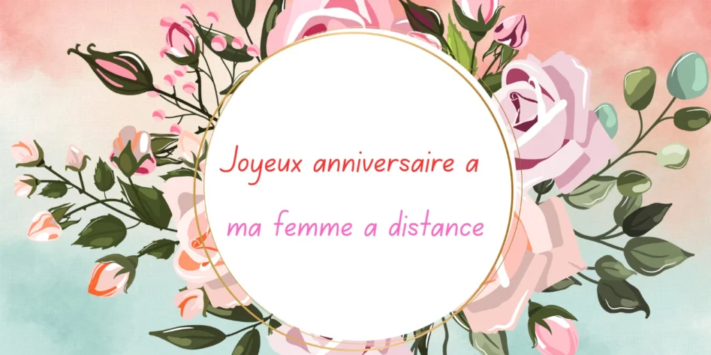 Joyeux anniversaire à ma femme à distance